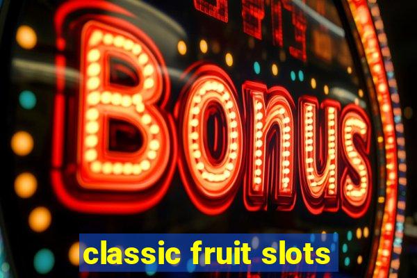 classic fruit slots